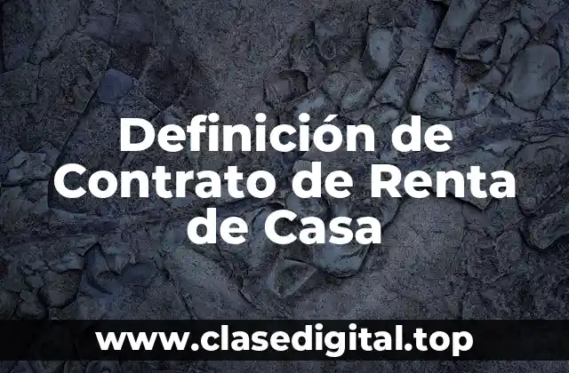 Definición de Contrato de Renta de Casa