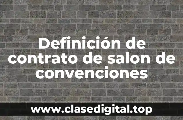 Definición de contrato de salon de convenciones