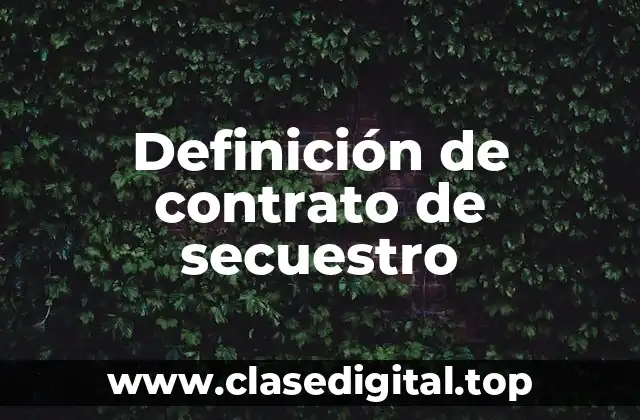 Definición de contrato de secuestro