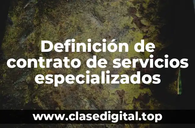 Definición de contrato de servicios especializados