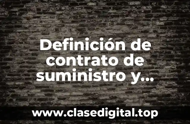 Definición de contrato de suministro y suscripción