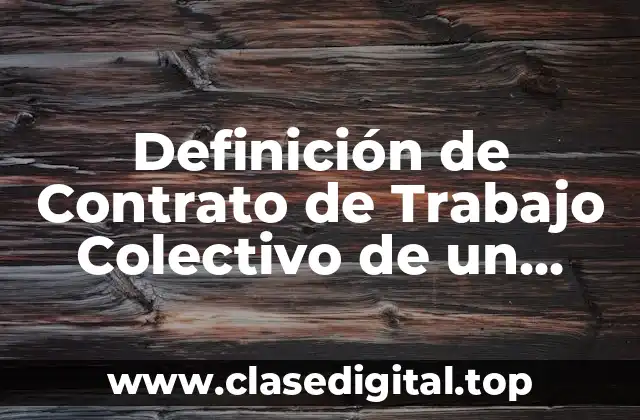 Definición de Contrato de Trabajo Colectivo de un Contador