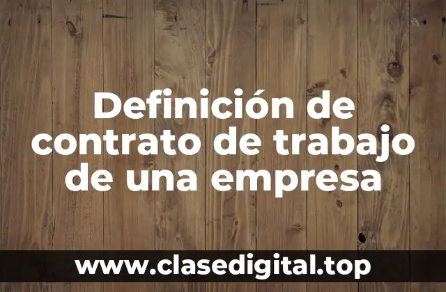 Definición de contrato de trabajo de una empresa