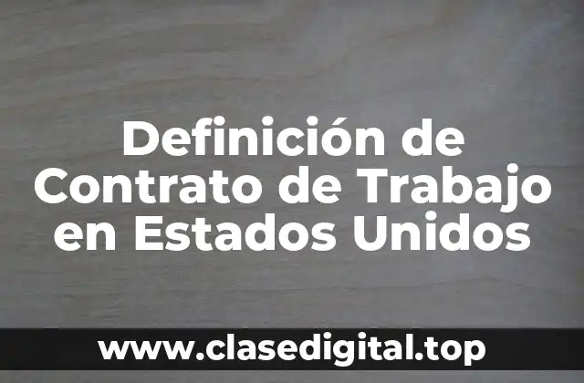 Definición de Contrato de Trabajo en Estados Unidos