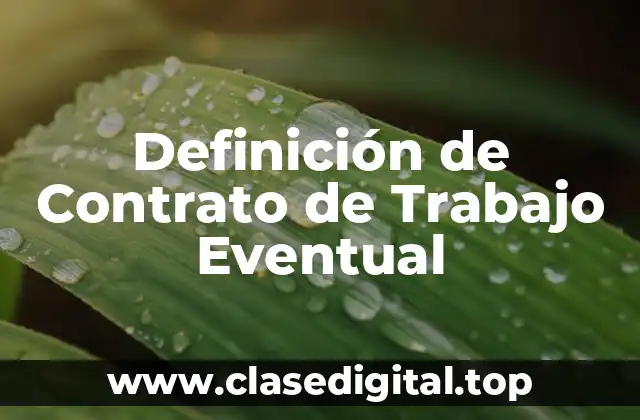 Definición técnica de Contrato de Trabajo Eventual