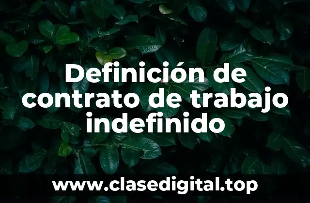 Definición de contrato de trabajo indefinido