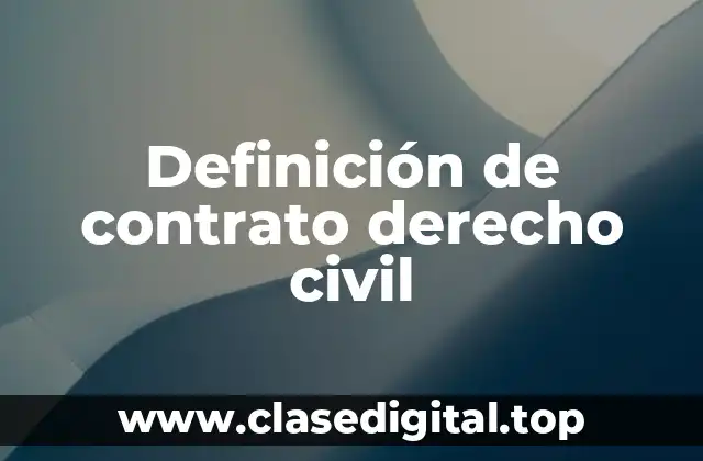 Definición de contrato derecho civil