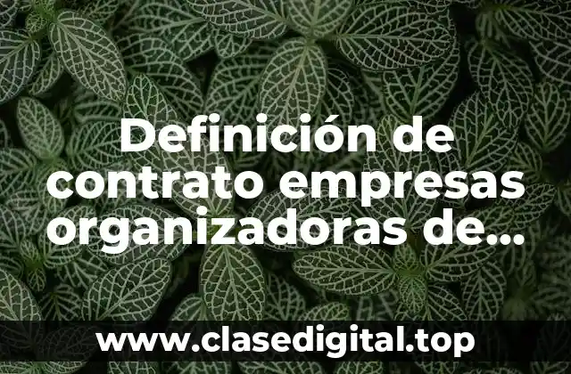 Definición de contrato empresas organizadoras de eventos