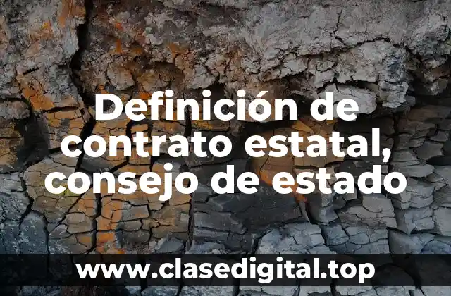 Definición técnica de contrato estatal, consejo de estado