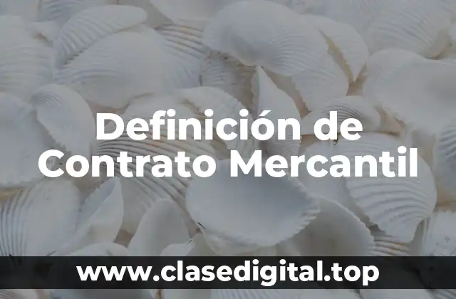 Definición técnica de Contrato Mercantil