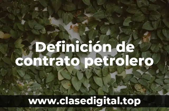 Definición de contrato petrolero