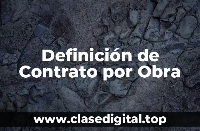Definición de Contrato por Obra