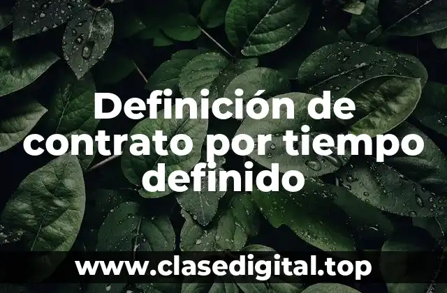 Definición técnica de contrato por tiempo definido