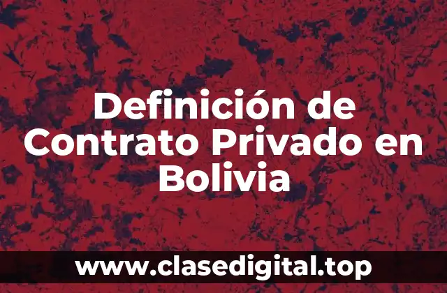 Definición de Contrato Privado en Bolivia