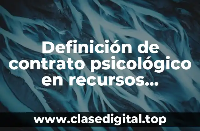 Definición de contrato psicológico en recursos humanos