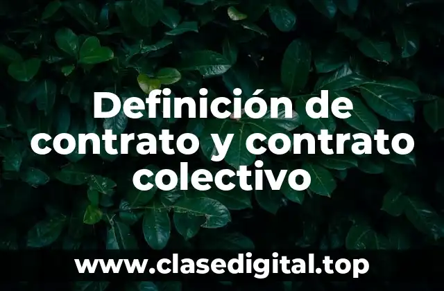 Definición de contrato y contrato colectivo