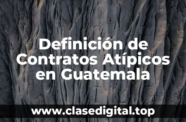 Definición de Contratos Atípicos en Guatemala