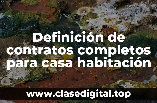 Definición de contratos completos para casa habitación