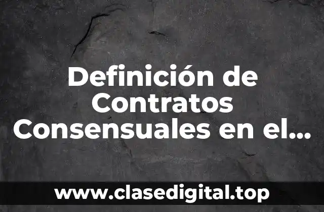Definición de Contratos Consensuales en el Derecho Romano