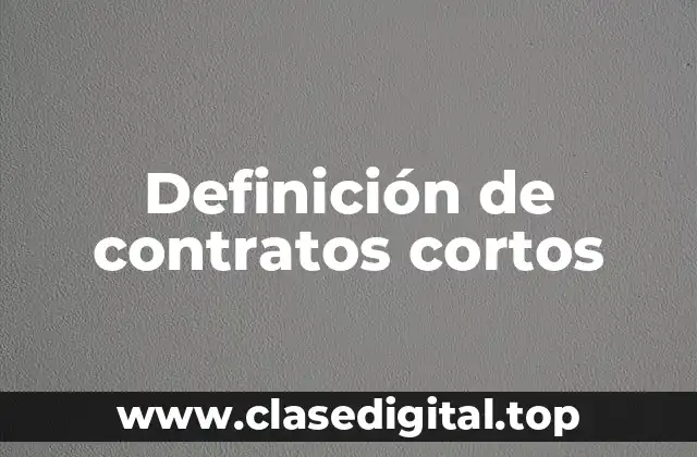 Definición de contratos cortos