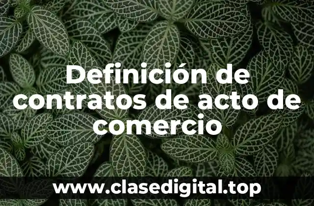Definición de contratos de acto de comercio
