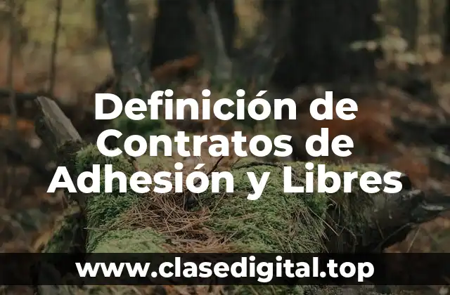 Definición Técnica de Contratos de Adhesión y Libres