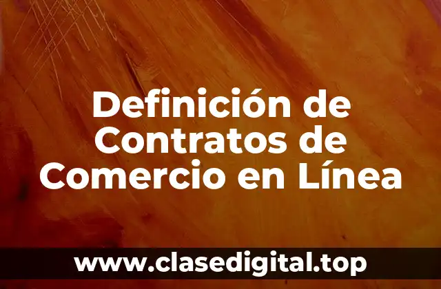 Definición de Contratos de Comercio en Línea