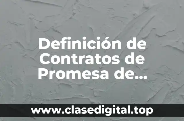 Definición de Contratos de Promesa de Compraventa