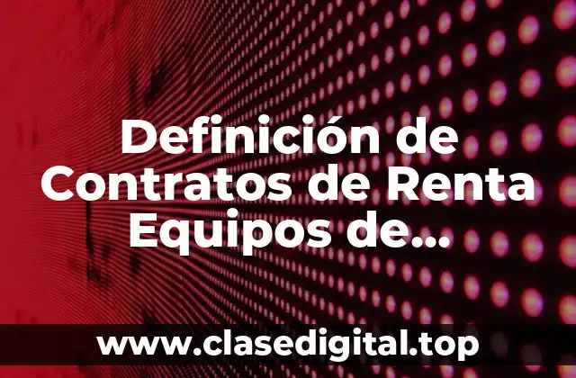 Definición de Contratos de Renta Equipos de Seguridad