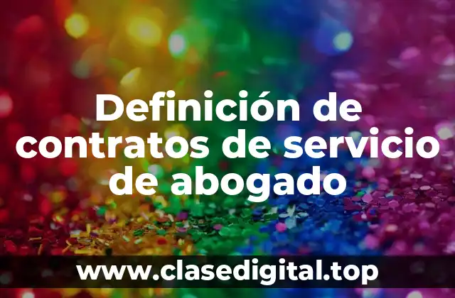 Definición de contratos de servicio de abogado