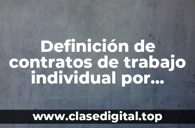 Definición de contratos de trabajo individual por tiempo determinado