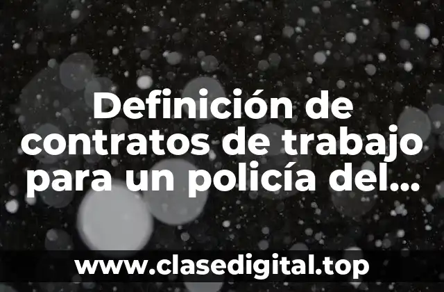 Definición de contratos de trabajo para un policía del estado