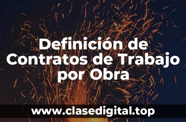 Definición de Contratos de Trabajo por Obra