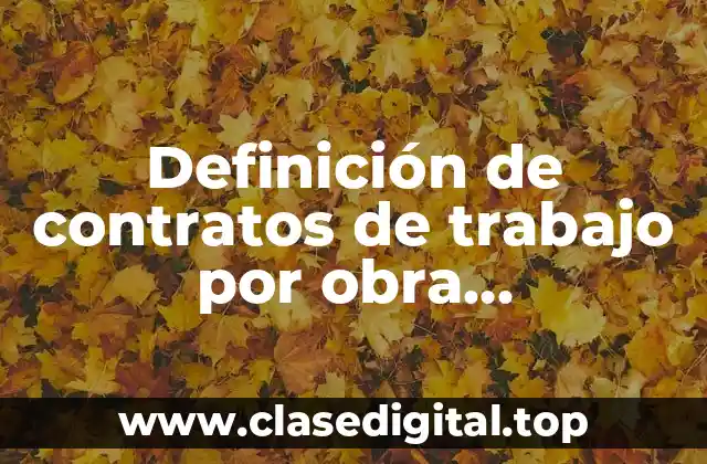 Definición de contratos de trabajo por obra determinada