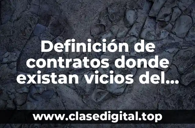 Ejemplos de contratos con vicios del consentimiento