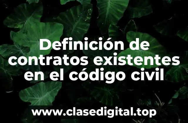 Definición de contratos existentes en el código civil
