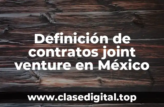 Ejemplos de contratos joint venture en México