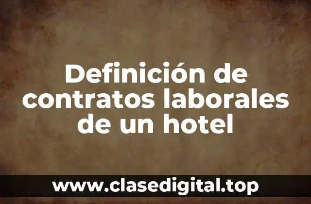 Definición de contratos laborales de un hotel