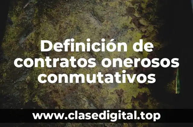 Ejemplos de contratos onerosos conmutativos