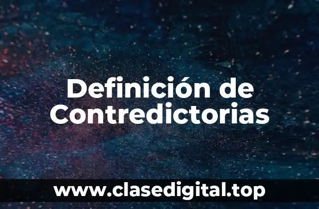 Definición de Contredictorias