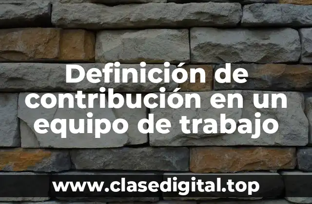 Definición de contribución en un equipo de trabajo