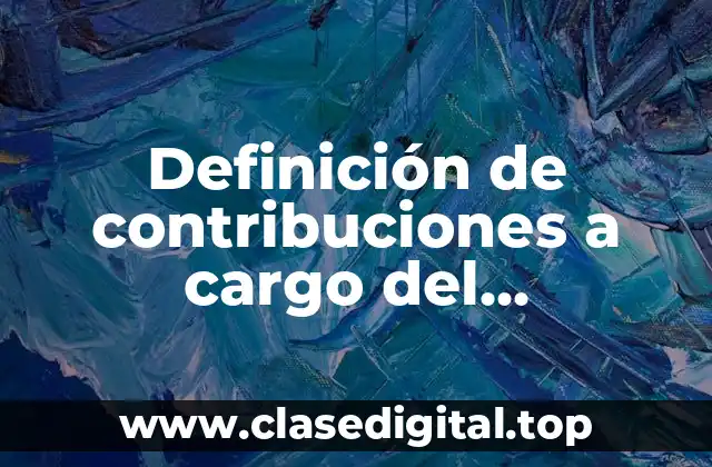 Definición de contribuciones a cargo del contribuyente