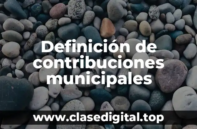 Definición de contribuciones municipales