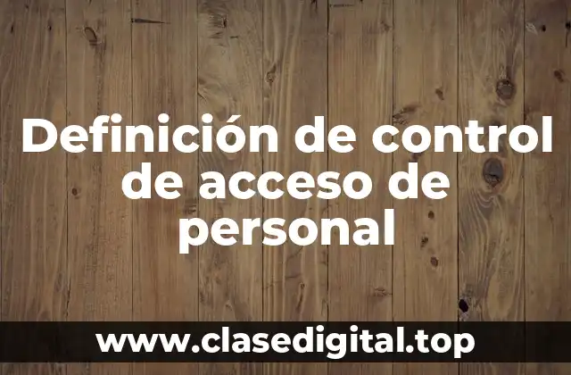 Definición de control de acceso de personal