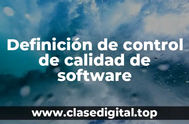 Definición de control de calidad de software
