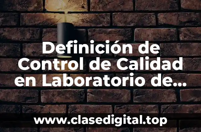 Definición técnica de Control de Calidad en Laboratorio de Frio
