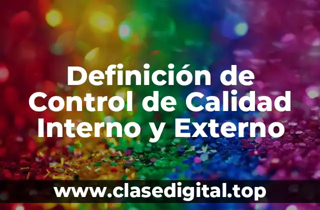 Definición de Control de Calidad Interno y Externo