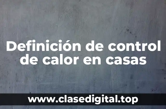 Definición de control de calor en casas