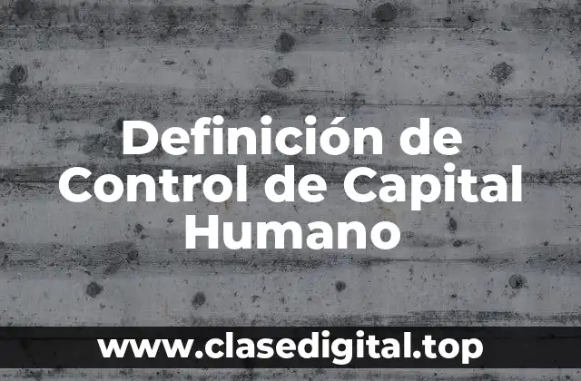 Definición de Control de Capital Humano
