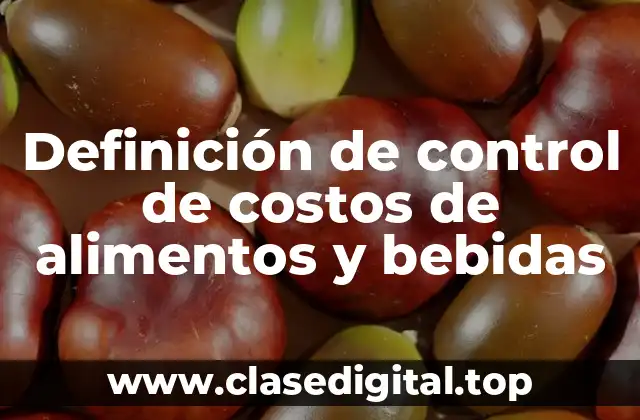 Definición de control de costos de alimentos y bebidas